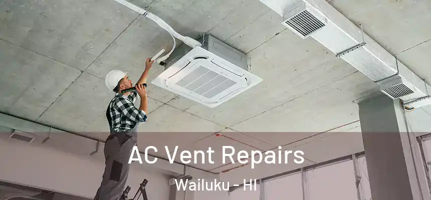  AC Vent Repairs Wailuku - HI