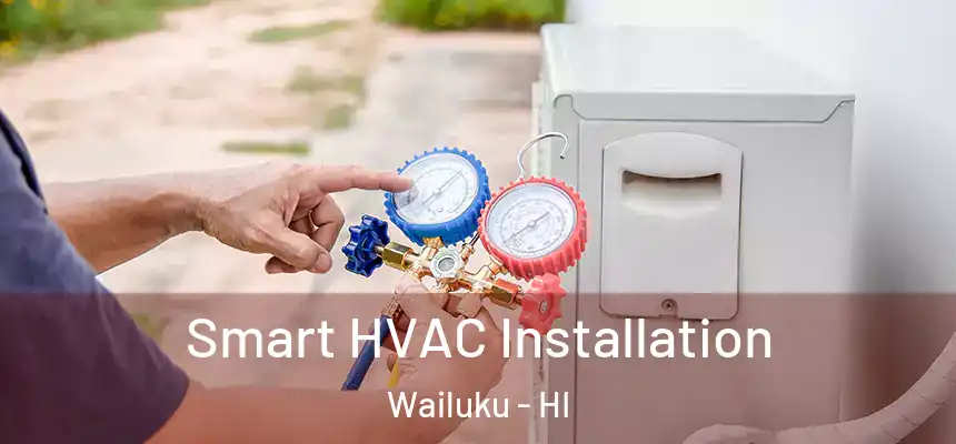 Smart HVAC Installation Wailuku - HI